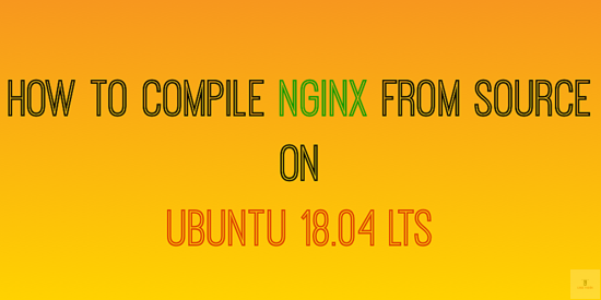 Cómo compilar NGINX desde la fuente en Ubuntu 18.04 LTS