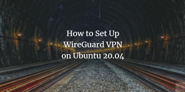 Cómo configurar WireGuard VPN en Ubuntu 20.04