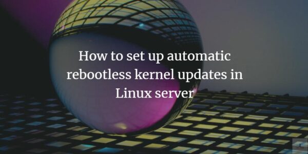 Cómo configurar actualizaciones automáticas del kernel sin reinicio en el servidor Linux