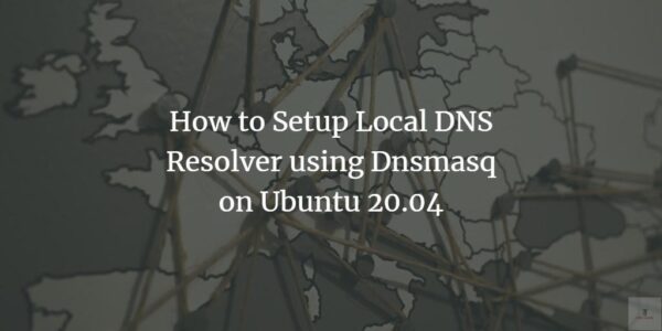Cómo configurar el solucionador de DNS local usando Dnsmasq en Ubuntu 20.04