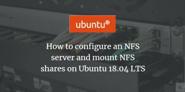 Cómo configurar un servidor NFS y montar recursos compartidos NFS en Ubuntu 18.04