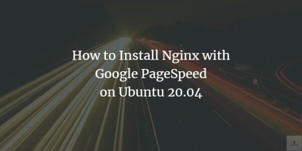 Cómo instalar Nginx con Google PageSpeed ​​en Ubuntu 20.04