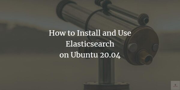 Cómo instalar y usar Elasticsearch en Ubuntu 20.04